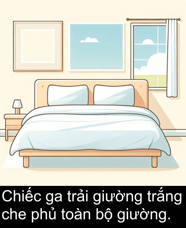 che: Chiếc ga trải giường trắng che phủ toàn bộ giường.