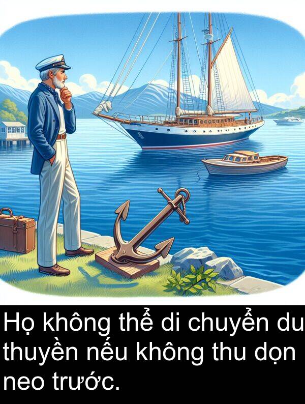 dọn: Họ không thể di chuyển du thuyền nếu không thu dọn neo trước.