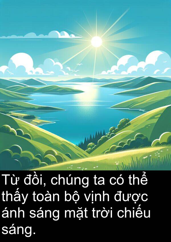 đồi: Từ đồi, chúng ta có thể thấy toàn bộ vịnh được ánh sáng mặt trời chiếu sáng.