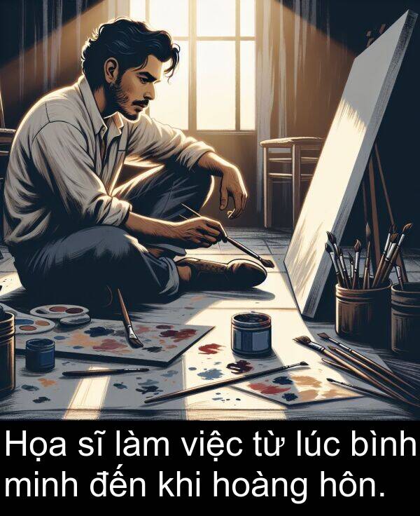 đến: Họa sĩ làm việc từ lúc bình minh đến khi hoàng hôn.