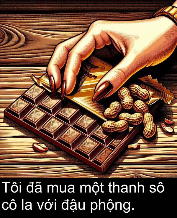 với: Tôi đã mua một thanh sô cô la với đậu phộng.