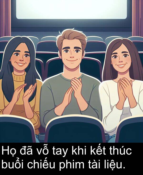 thúc: Họ đã vỗ tay khi kết thúc buổi chiếu phim tài liệu.