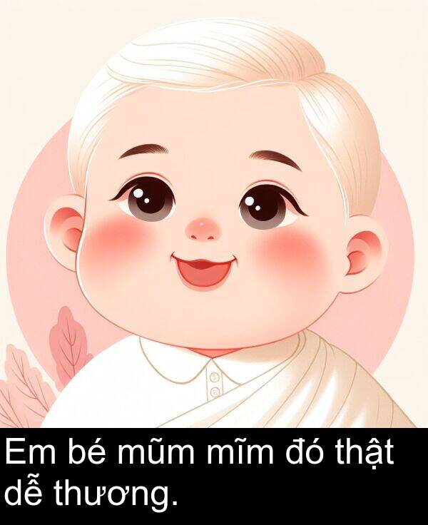 mũm: Em bé mũm mĩm đó thật dễ thương.