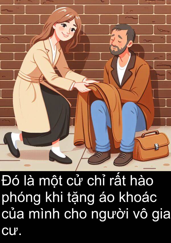 phóng: Đó là một cử chỉ rất hào phóng khi tặng áo khoác của mình cho người vô gia cư.