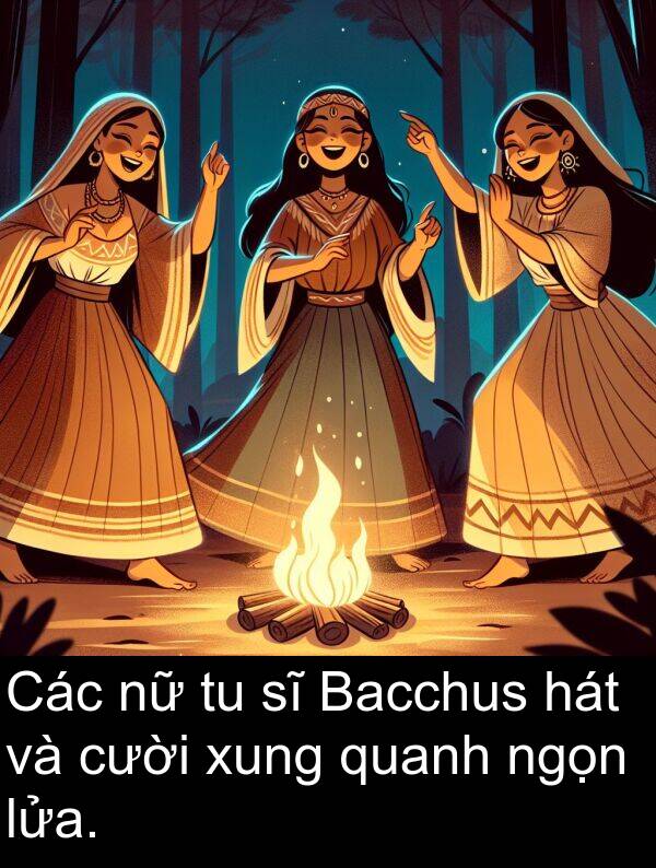lửa: Các nữ tu sĩ Bacchus hát và cười xung quanh ngọn lửa.