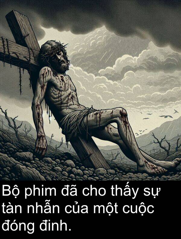 đinh: Bộ phim đã cho thấy sự tàn nhẫn của một cuộc đóng đinh.