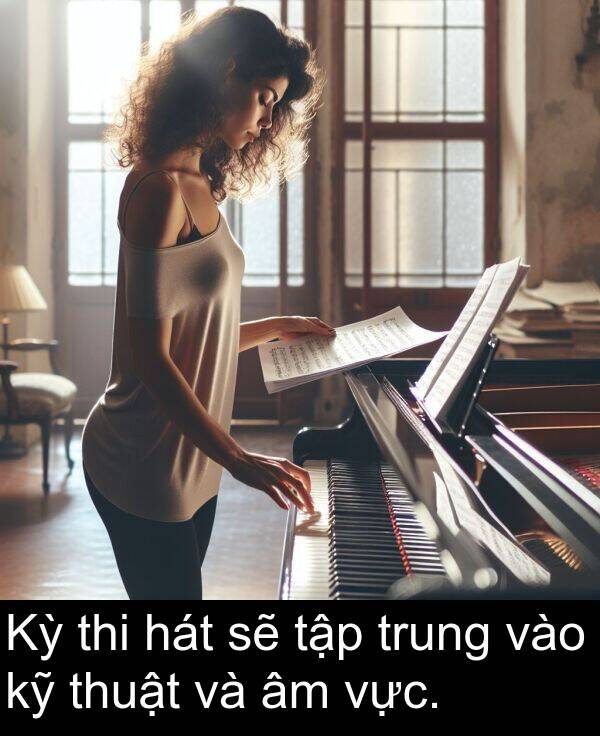 thuật: Kỳ thi hát sẽ tập trung vào kỹ thuật và âm vực.