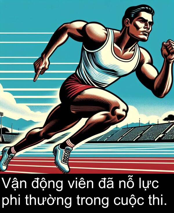 phi: Vận động viên đã nỗ lực phi thường trong cuộc thi.