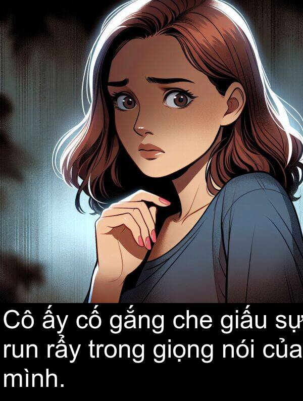 run: Cô ấy cố gắng che giấu sự run rẩy trong giọng nói của mình.