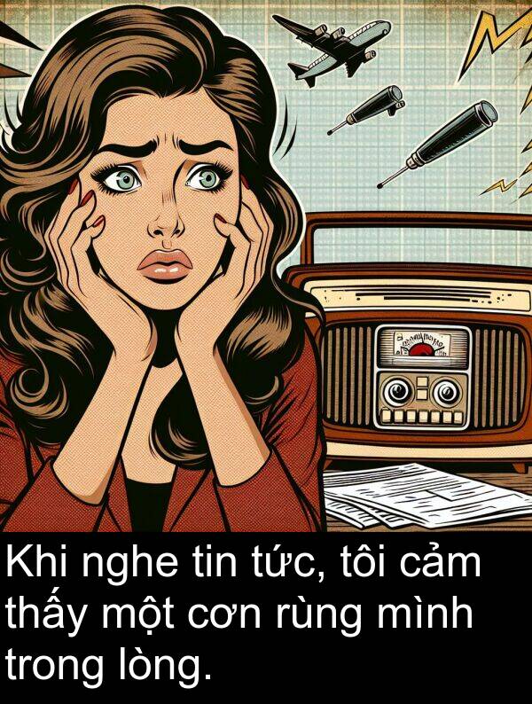 lòng: Khi nghe tin tức, tôi cảm thấy một cơn rùng mình trong lòng.