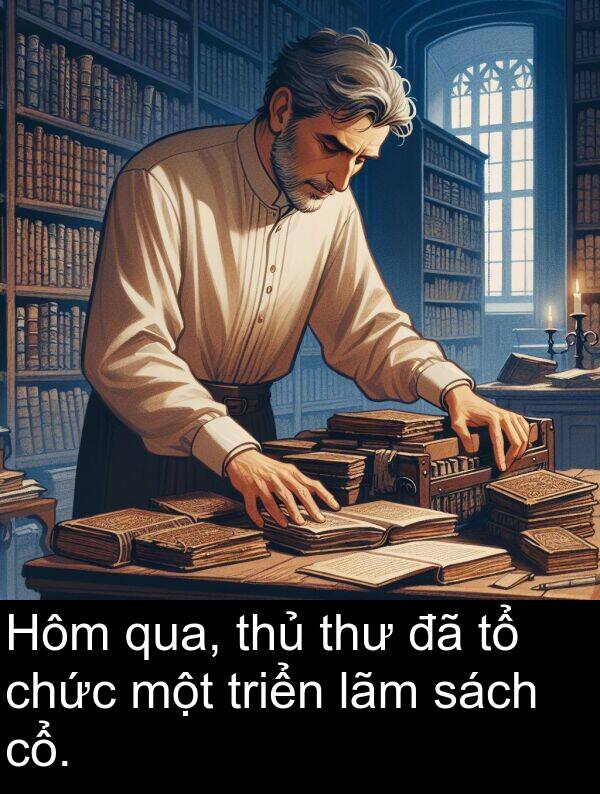 thủ: Hôm qua, thủ thư đã tổ chức một triển lãm sách cổ.