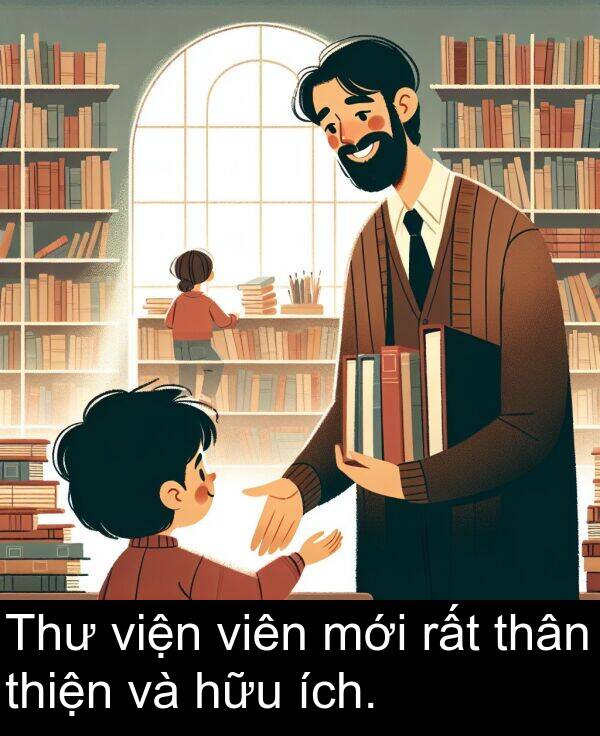 viện: Thư viện viên mới rất thân thiện và hữu ích.