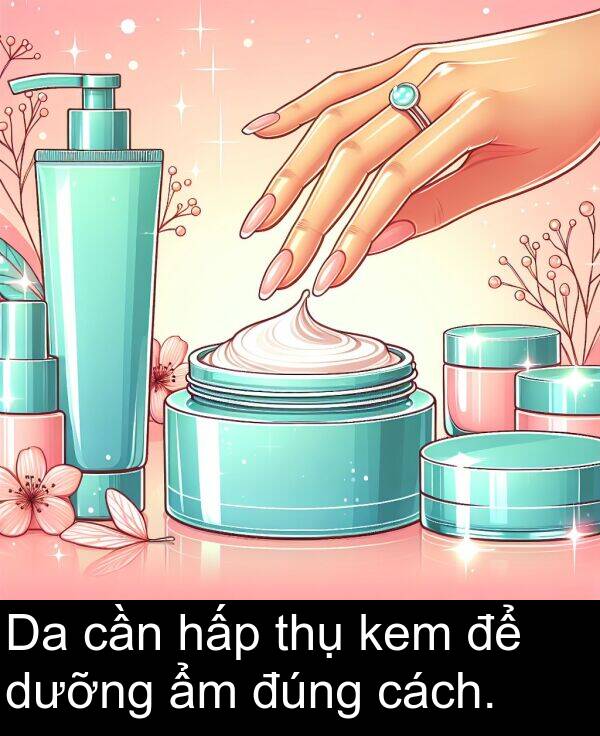 đúng: Da cần hấp thụ kem để dưỡng ẩm đúng cách.
