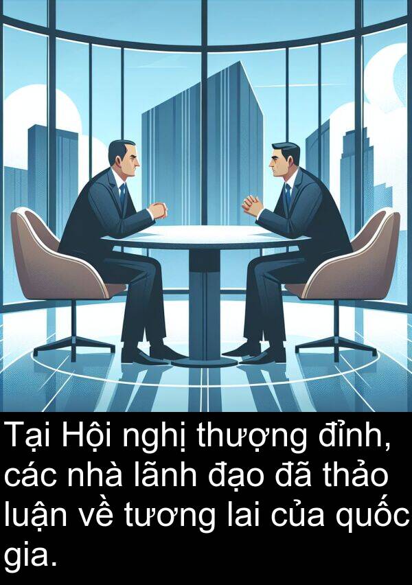 đỉnh: Tại Hội nghị thượng đỉnh, các nhà lãnh đạo đã thảo luận về tương lai của quốc gia.