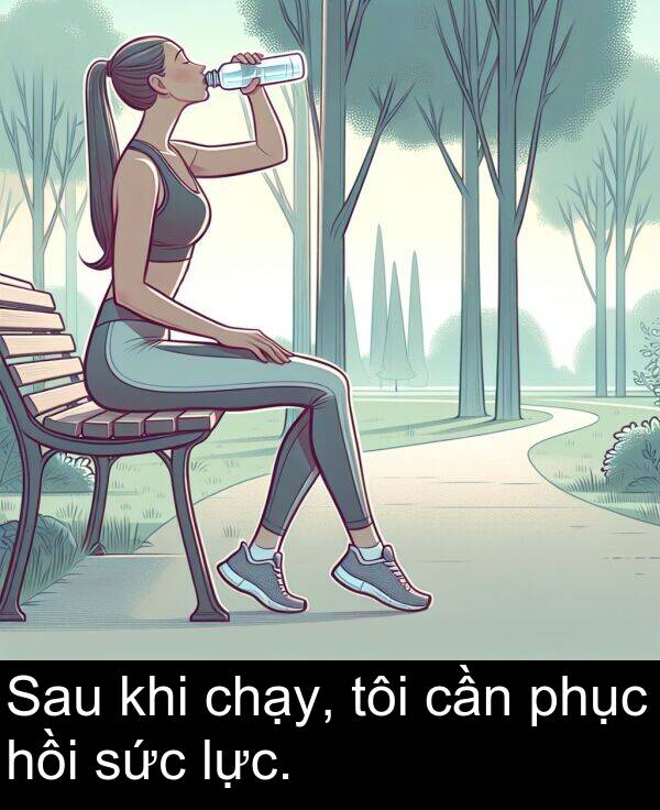 phục: Sau khi chạy, tôi cần phục hồi sức lực.