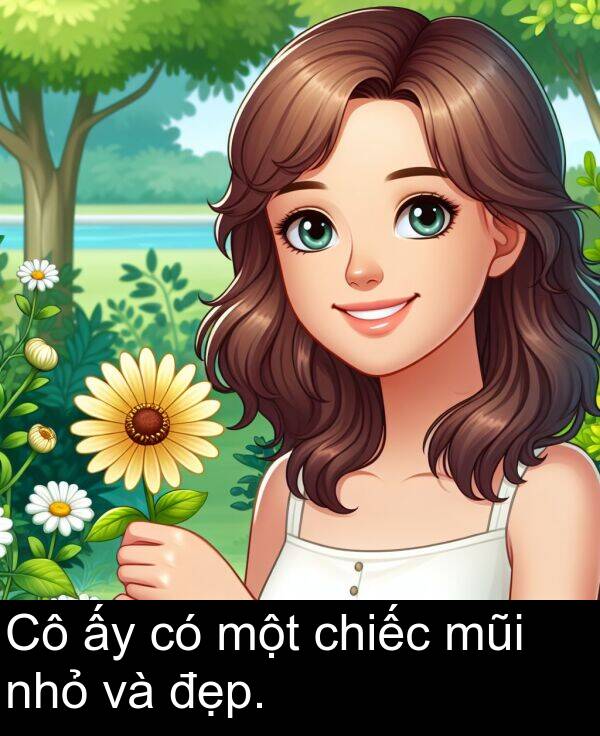 đẹp: Cô ấy có một chiếc mũi nhỏ và đẹp.