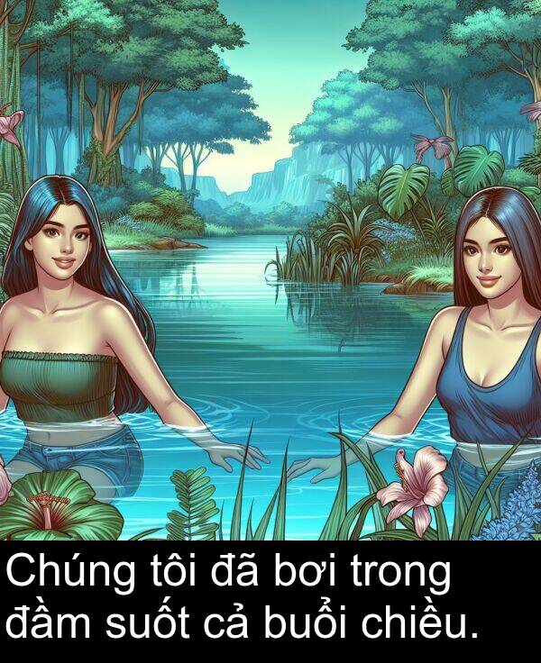 đầm: Chúng tôi đã bơi trong đầm suốt cả buổi chiều.