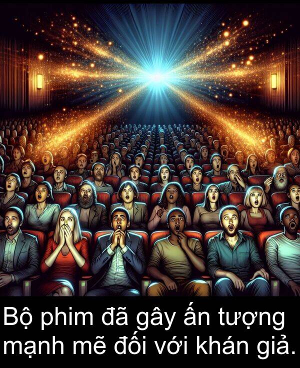 đối: Bộ phim đã gây ấn tượng mạnh mẽ đối với khán giả.