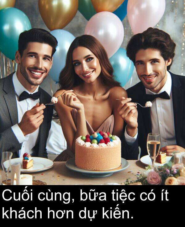 bữa: Cuối cùng, bữa tiệc có ít khách hơn dự kiến.