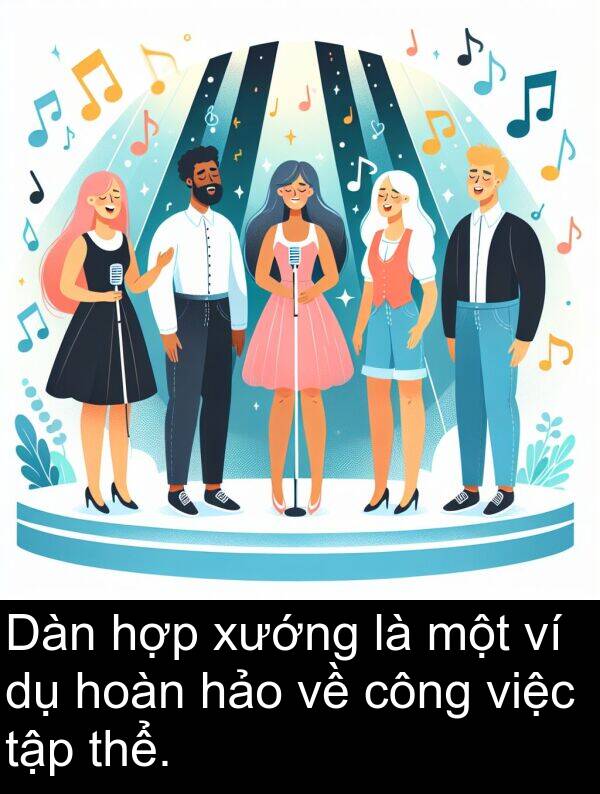 hoàn: Dàn hợp xướng là một ví dụ hoàn hảo về công việc tập thể.