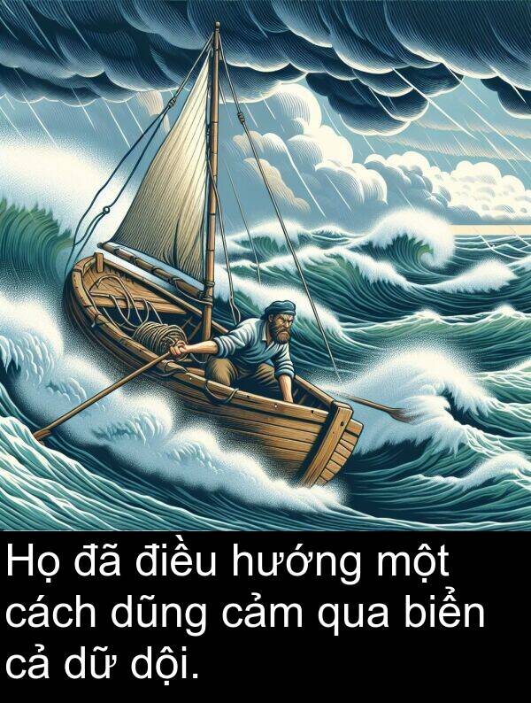điều: Họ đã điều hướng một cách dũng cảm qua biển cả dữ dội.