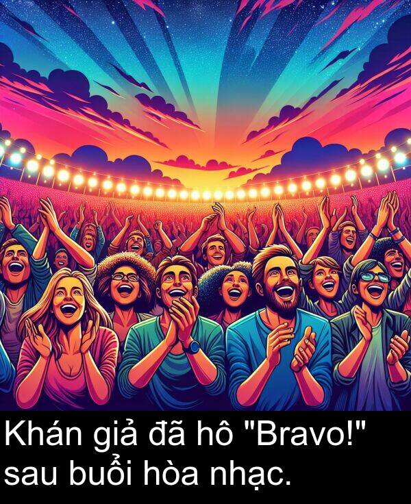 buổi: Khán giả đã hô "Bravo!" sau buổi hòa nhạc.