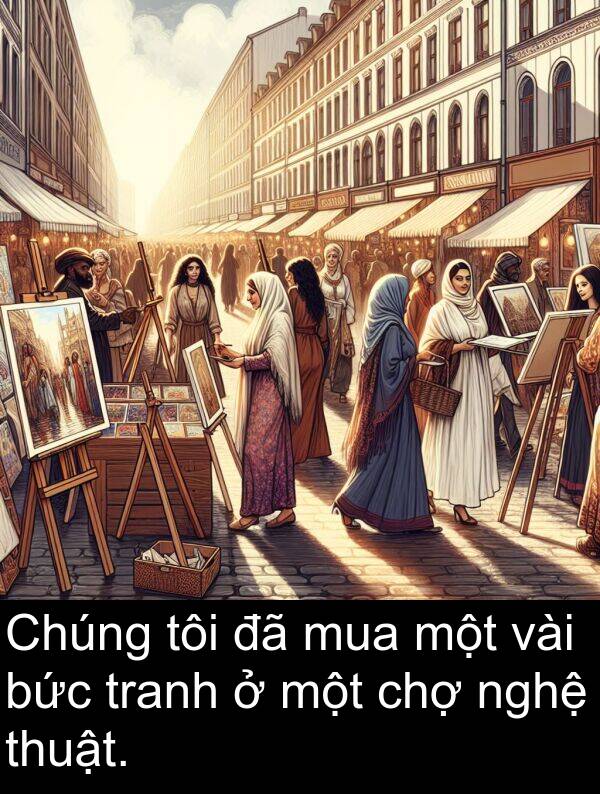thuật: Chúng tôi đã mua một vài bức tranh ở một chợ nghệ thuật.