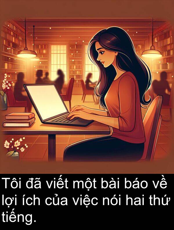 báo: Tôi đã viết một bài báo về lợi ích của việc nói hai thứ tiếng.
