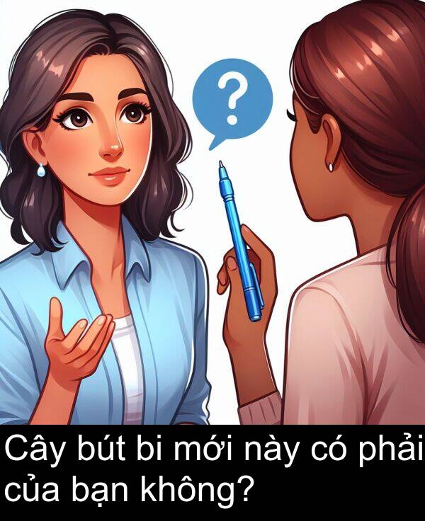 mới: Cây bút bi mới này có phải của bạn không?