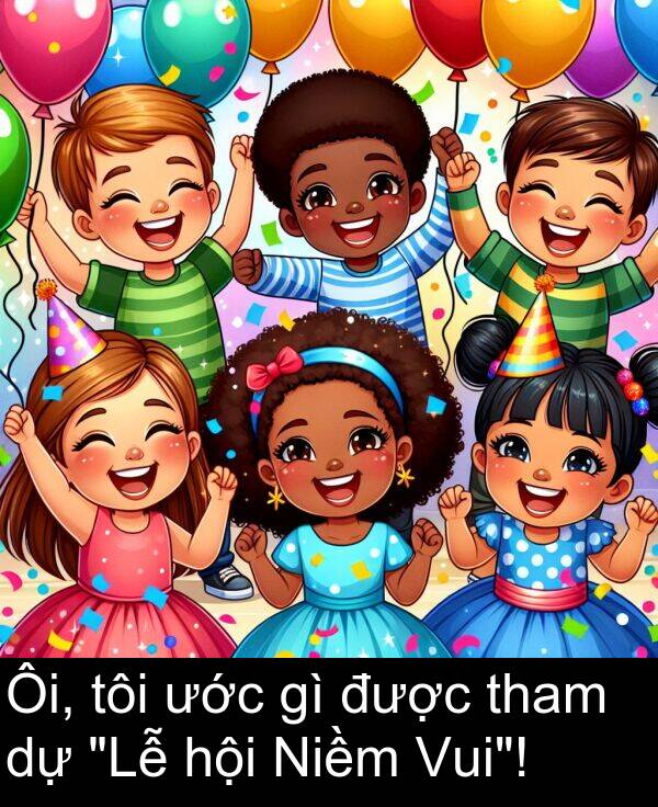 được: Ôi, tôi ước gì được tham dự "Lễ hội Niềm Vui"!