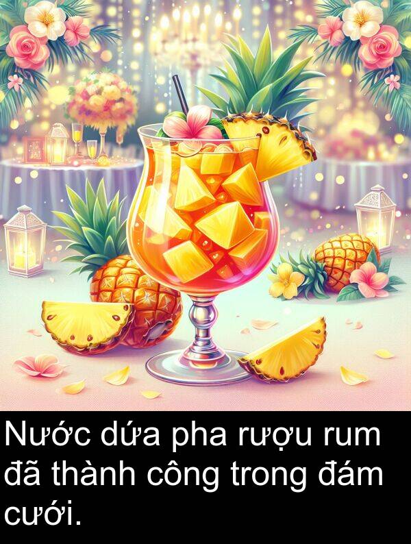 đám: Nước dứa pha rượu rum đã thành công trong đám cưới.