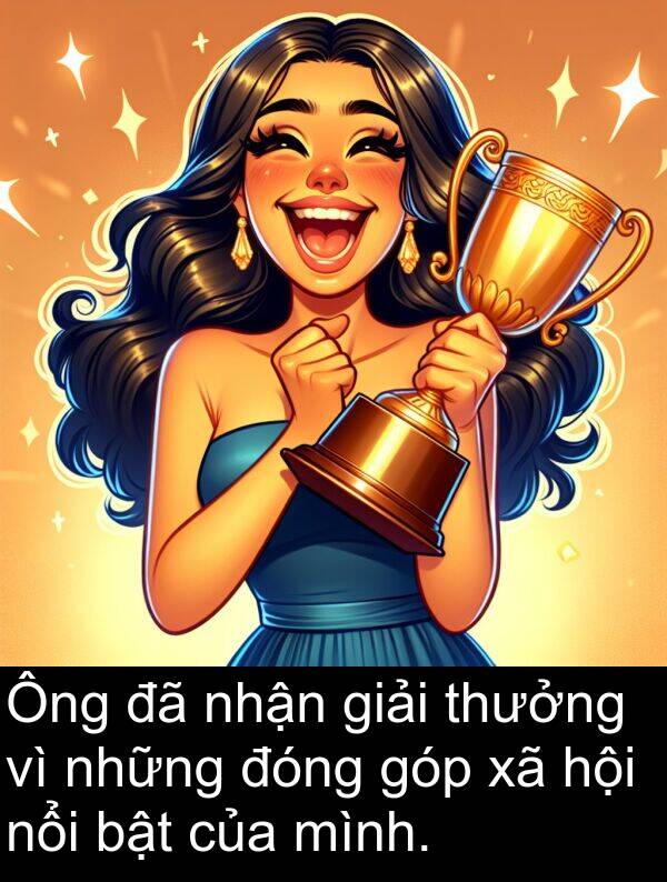 đóng: Ông đã nhận giải thưởng vì những đóng góp xã hội nổi bật của mình.