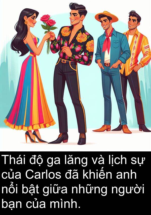 lăng: Thái độ ga lăng và lịch sự của Carlos đã khiến anh nổi bật giữa những người bạn của mình.