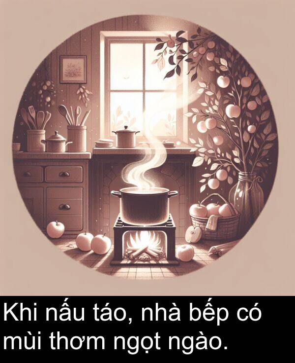 táo: Khi nấu táo, nhà bếp có mùi thơm ngọt ngào.
