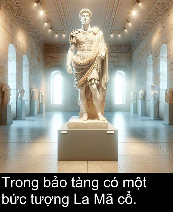 cổ: Trong bảo tàng có một bức tượng La Mã cổ.