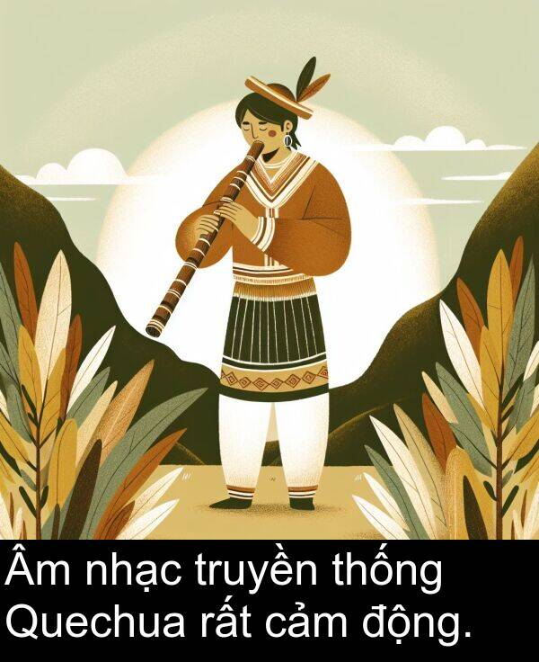 nhạc: Âm nhạc truyền thống Quechua rất cảm động.