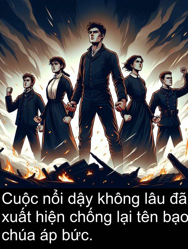 chúa: Cuộc nổi dậy không lâu đã xuất hiện chống lại tên bạo chúa áp bức.
