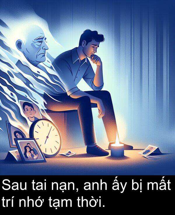 anh: Sau tai nạn, anh ấy bị mất trí nhớ tạm thời.