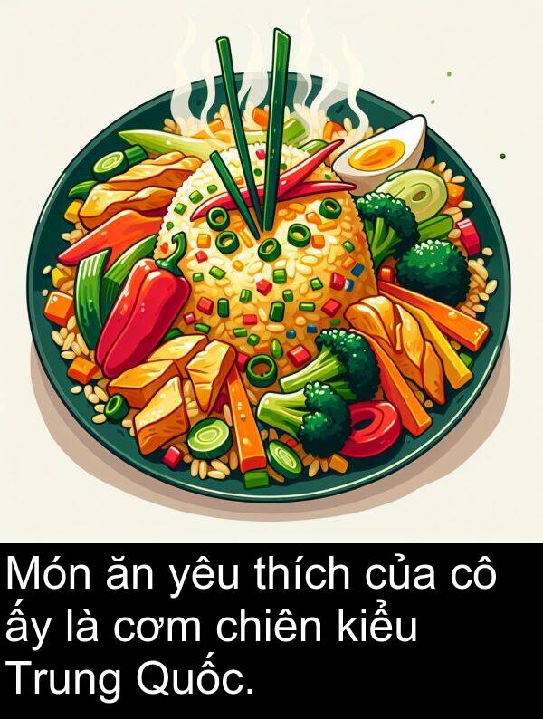 chiên: Món ăn yêu thích của cô ấy là cơm chiên kiểu Trung Quốc.