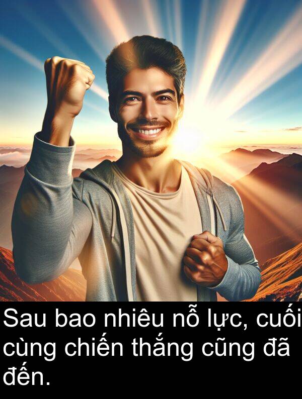 chiến: Sau bao nhiêu nỗ lực, cuối cùng chiến thắng cũng đã đến.