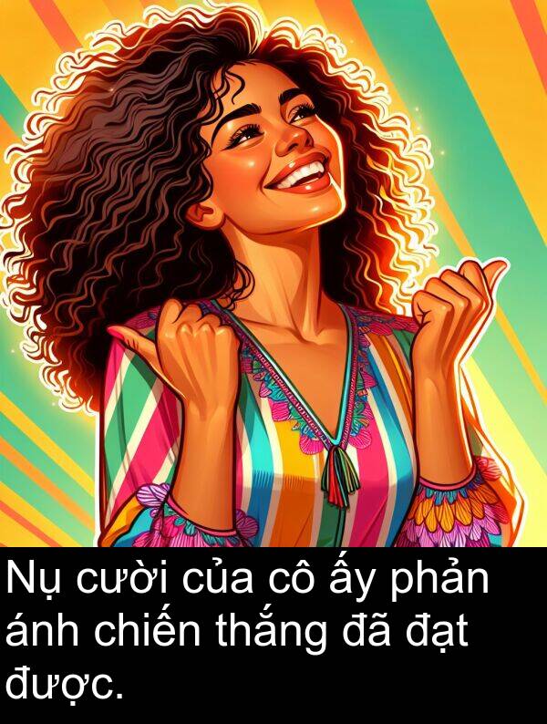 chiến: Nụ cười của cô ấy phản ánh chiến thắng đã đạt được.