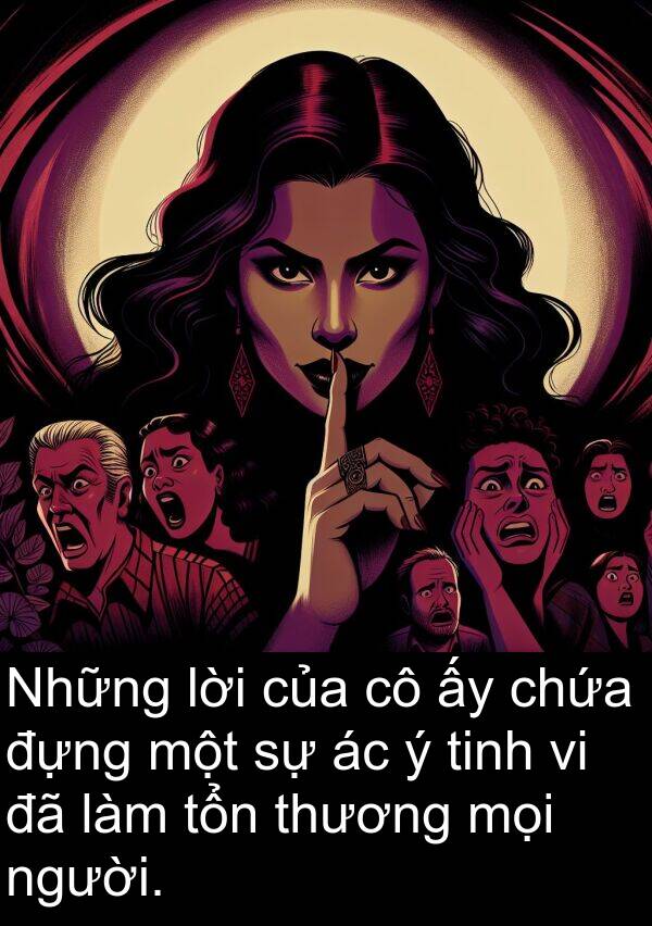 đựng: Những lời của cô ấy chứa đựng một sự ác ý tinh vi đã làm tổn thương mọi người.
