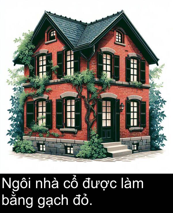 đỏ: Ngôi nhà cổ được làm bằng gạch đỏ.