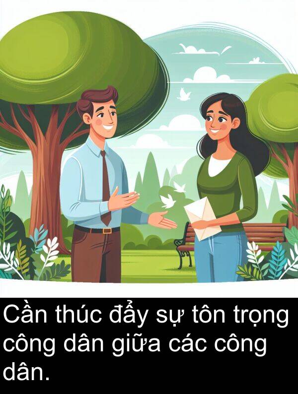 đẩy: Cần thúc đẩy sự tôn trọng công dân giữa các công dân.