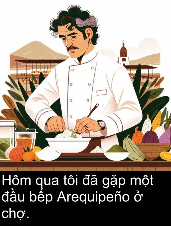 đầu: Hôm qua tôi đã gặp một đầu bếp Arequipeño ở chợ.