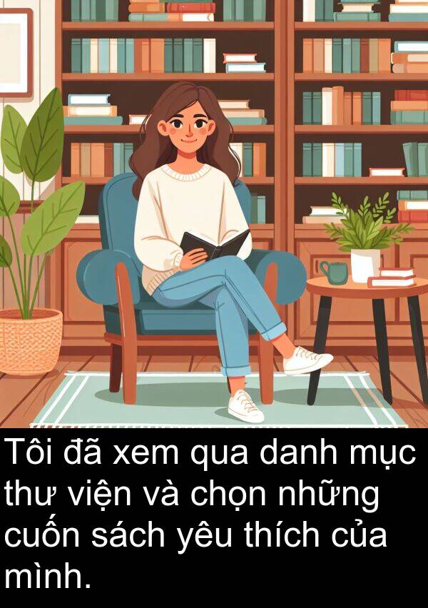 viện: Tôi đã xem qua danh mục thư viện và chọn những cuốn sách yêu thích của mình.