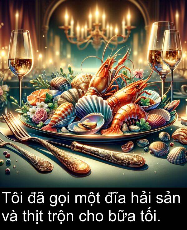 đĩa: Tôi đã gọi một đĩa hải sản và thịt trộn cho bữa tối.