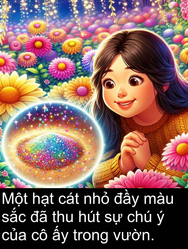 hạt: Một hạt cát nhỏ đầy màu sắc đã thu hút sự chú ý của cô ấy trong vườn.