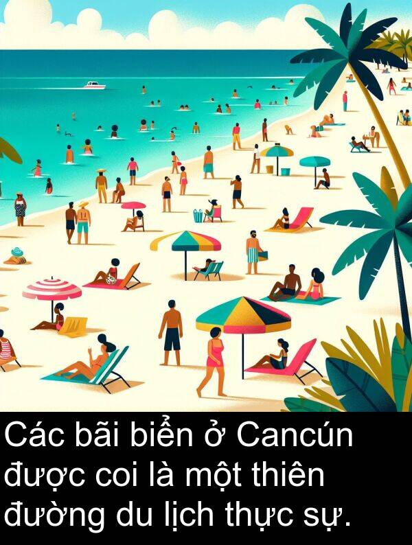 thiên: Các bãi biển ở Cancún được coi là một thiên đường du lịch thực sự.