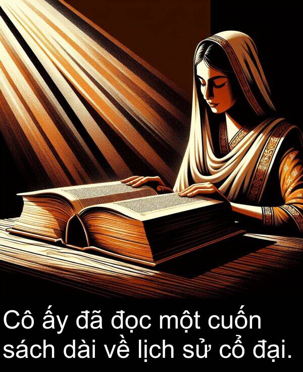 đại: Cô ấy đã đọc một cuốn sách dài về lịch sử cổ đại.